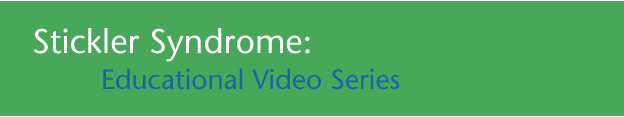 Stickler Syndrome: Educational Video Series